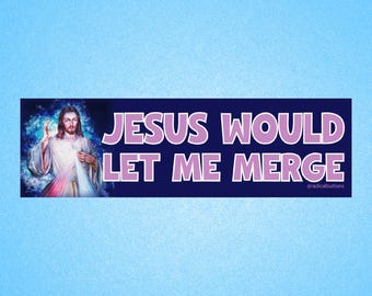 Jesus would let me merge, Funny bumper sticker, Car sticker, Jesus bumper sticker, Car decal, Funny car decal, Trendy sticker