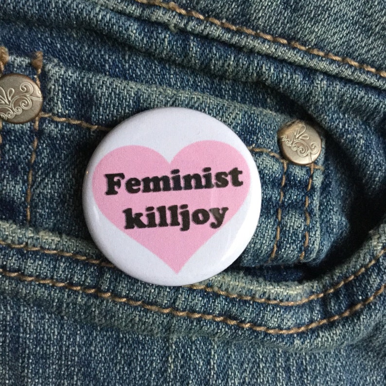 Feminist Killjoy Button Feminist Pin Etsy
