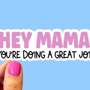 Mother's Day Gift: Hey Mama, You're Doing A Great Job, Mama Gift, Mama  Lover Quotes Sticker for Sale by AMINE