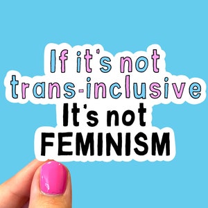 If it’s not trans inclusive sticker / Trans rights sticker / Pride stickers / LGBTQ sticker / Social justice stickers / Gift for millennials