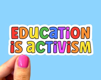 Education is activism sticker, Teacher sticker, Educator sticker, Classroom sticker, Laptop sticker, Sticker for teachers, Activism sticker