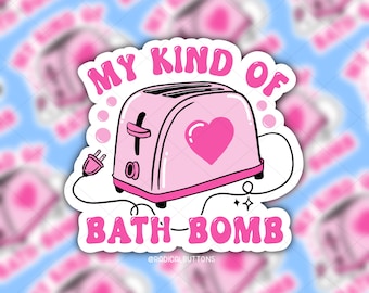 My kind of bath bomb sticker, Toaster bath bomb, Dark humor, Laptop sticker, Toaster bath sticker, Funny sticker, Dark sticker, Funny Decal