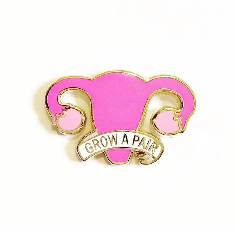 Grow a pair of ovaries enamel pin / Uterus enamel pin / Feminist enamel pin / Social justice pin / Reproductive rights / Activist pin image 1