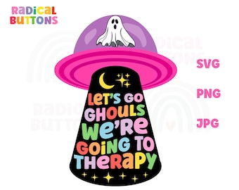 May include: A black and white illustration of a UFO with a ghost inside. The UFO is flying over a black background with the text "Let's go ghouls we're going to therapy" in rainbow colors.