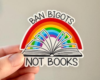Ban bigots not books, Bookish bumper sticker, Social justice sticker, Waterproof bumper sticker, Car sticker, Waterproof sticker
