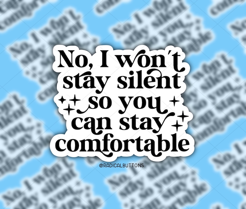 No I wont stay silent so you can stay comfortable, Social justice sticker, Laptop sticker, Antiracist sticker, Activist sticker image 1