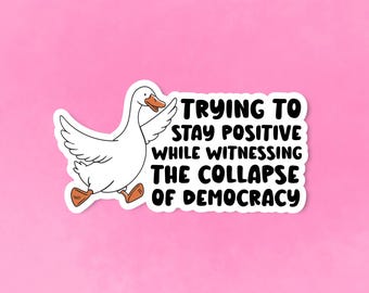 Funny dark humor sticker, Collapse of democracy, Mental health sticker, Funny sticker, Negative vibes, Dark humor, Funny goose sticker