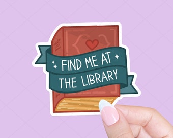 Find me at the library sticker, Book sticker, smut reader, Tablet sticker, bookish stickers, book lover, I love books, gift for readers