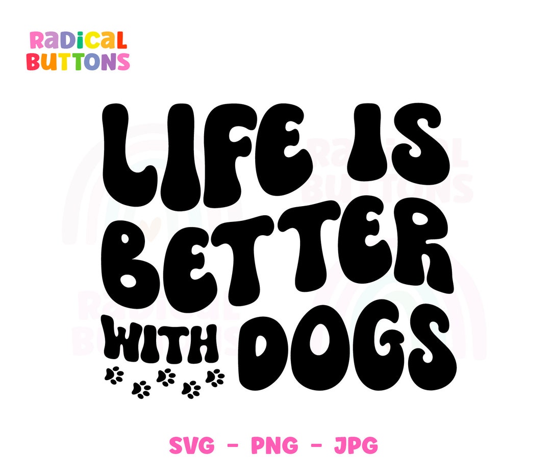 Dog Lover SVG PNG JPG, Dog Mom Svg, Life is Better With Dogs Svg, Fur ...