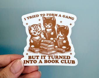 I tried to form a gang but it turned into a book club vinyl sticker, Bookish vinyl sticker, Waterproof sticker, Water bottle sticker