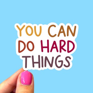 You can do hard things, Positive quote sticker, Mental health sticker, Motivational sticker, Laptop sticker, Inspirational quote sticker