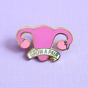 Grow a pair of ovaries enamel pin / Uterus enamel pin / Feminist enamel pin / Social justice pin / Reproductive rights / Activist pin image 2