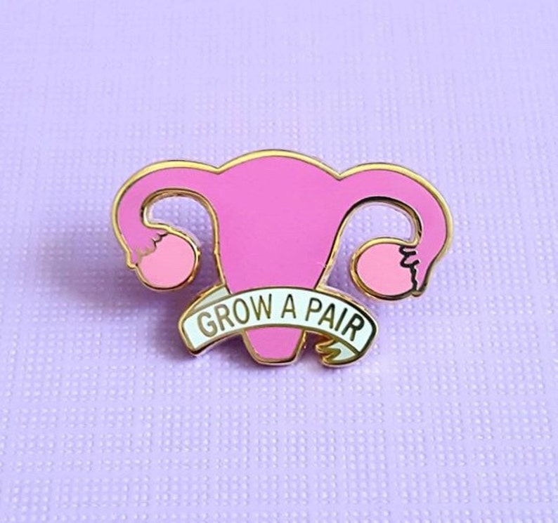 Grow a pair of ovaries enamel pin / Uterus enamel pin / Feminist enamel pin / Social justice pin / Reproductive rights / Activist pin image 2