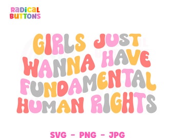 Las niñas solo quieren tener derechos humanos fundamentales SVG PNG JPG, Feminista Svg, Igualdad de género Svg Png, Derechos de las mujeres Svg Png, Pro-elección Svg