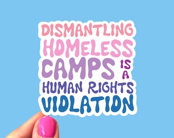 Dismantling homeless camps is a human rights violation, Housing rights sticker, Social justice sticker, Anticapitalist sticker, Homelessness