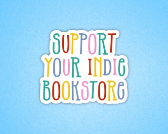 Support your indie bookstore, Sticker for librarians, Laptop sticker, Tablet sticker, Reader sticker, Bookish sticker, Book sticker