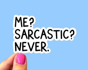 Me? Sarcastic? Never, Sarcasm sticker, Funny sticker, Sticker for sarcastic people, Laptop sticker, Sarcastic sticker, Quote sticker