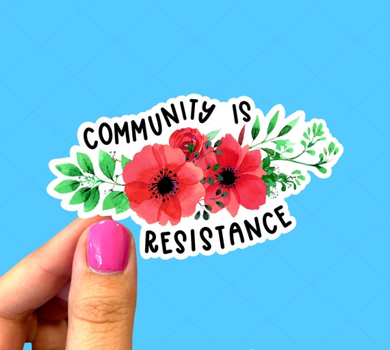 Community is resistance, Social justice sticker, Activist sticker, Sticker for Democrats, Laptop sticker, Human rights sticker