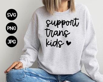 Support trans kids SVG PNG JPG, Social justice Svg, Lgbtq Svg Png, Human rights Svg, Svg Files, Trans pride svg, Lgbtq svg, Digital Download
