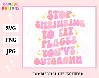 Stop Shrinking to Fit Places You've Outgrown Trendy PNG - Etsy