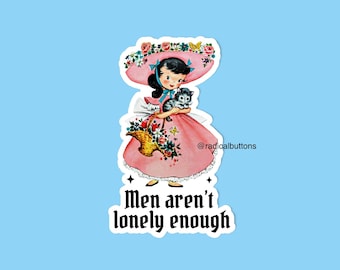 Men aren’t lonely enough, Social justice sticker, Feminist sticker, Funny sticker, Laptop sticker, Retro sticker, Cat sticker