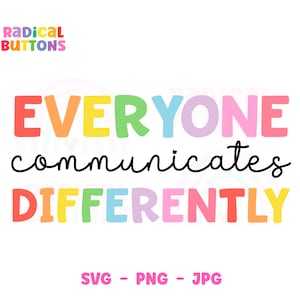 Autism Awareness SVG PNG JPG, Everyone Communicate Differently Svg, Autism Quotes Sayings Svg, Autism Gifts Shirt Svg, Files For Cricut, Svg
