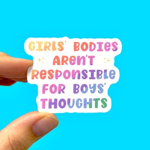Girls’ bodies aren’t responsible for boys’ thoughts, Feminist sticker, Gender equality sticker, Laptop sticker, Social justice sticker
