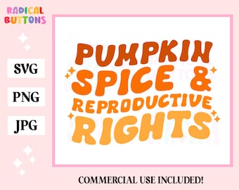 Halloween SVG JPG PNG, Pumpkin spice and reproductive rights Svg, Fall Svg, Pro-choice Svg Png, Feminist Svg, Roe V Wade Svg, Abortion Svg