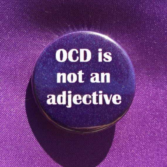 OCD is not an adjective button / Mental illness support / Anti-ableism pin / Don't ask about my scars