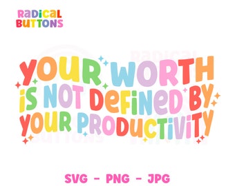 Your worth is not defined by your productivity SVG PNG JPG, Anti-capitalist Svg, Anarchist Activist Svg Png, Social justice Svg Png