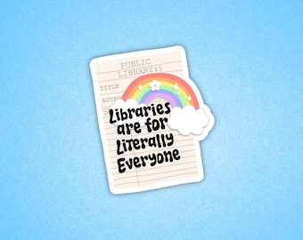 Libraries are for everyone, Support your local library, Sticker for librarians, Laptop sticker, Tablet sticker, Reader sticker, Bookish