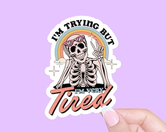 I'm trying but I'm very tired sticker, Mental health sticker, Laptop sticker, Mental health awareness, Anxiety sticker, Funny sticker