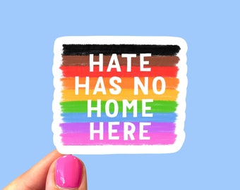 Hate has no home here | Social justice sticker | LGBTQ sticker | Rainbow sticker | Gift for millennials | Pride sticker