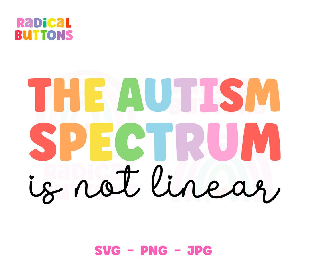 Autism Awareness SVG PNG JPG, the Autism Spectrum is Not Linear Svg ...