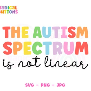 Autism Awareness SVG PNG JPG, The autism spectrum is not linear Svg, Neurodiversity, Special needs Svg, Special ed teacher Svg, Cricut file
