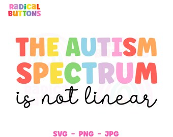 Autism Awareness SVG PNG JPG, The autism spectrum is not linear Svg, Neurodiversity, Special needs Svg, Special ed teacher Svg, Cricut file