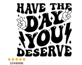 Motivational Svg, Have The Day, Have The Day You Svg, Adult Humor Png