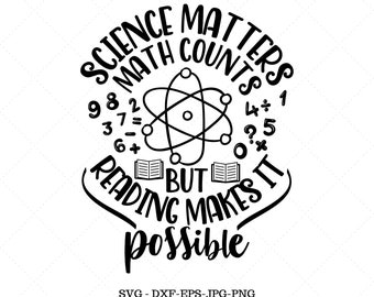May include: Black and white graphic design with the text "Science Matters Math Counts But Reading Makes It Possible". The graphic includes an atom, numbers, and books.