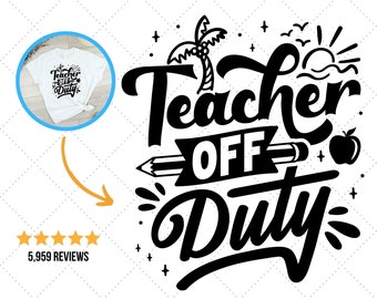 Teacher Summer Svg, Teacher Off Duty Svg, Last Day of School, Teacher Summer Gift