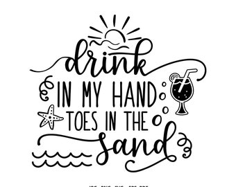 Drink In My Hand Toes In The Sand Svg Etsy
