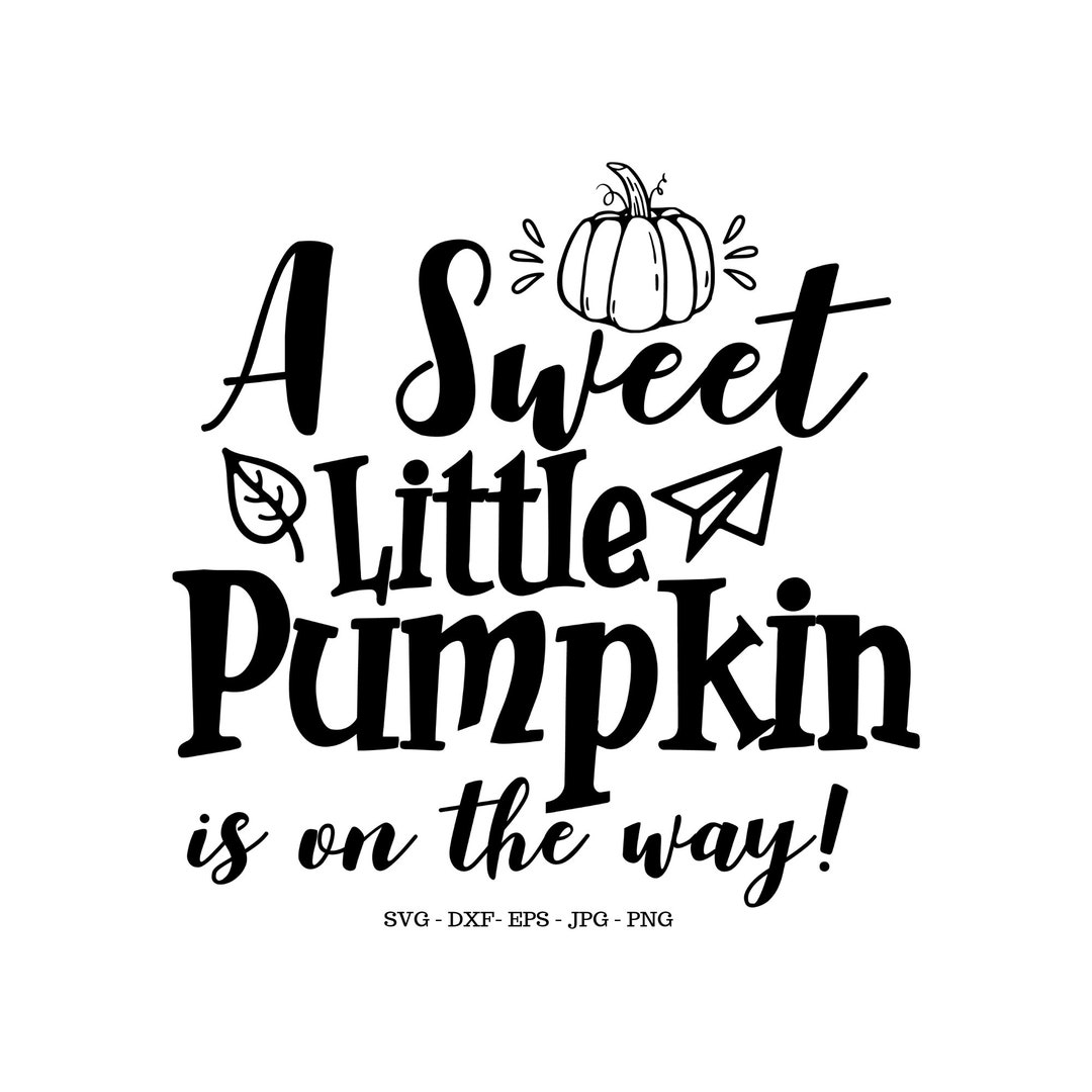 A Sweet Little Pumpkin is on the Way SVG, Pumpkin SVG, New Baby Gift ...