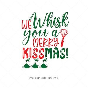 May include: Green and red text reads "We whisk you a merry kissmas!" with a red whisk and three green and red chocolate kiss candies.