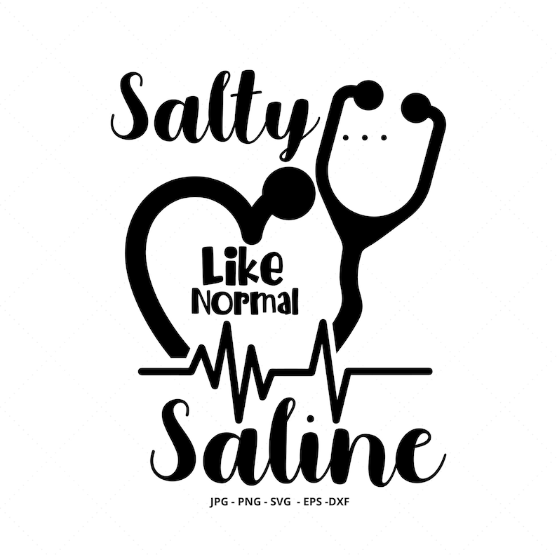 Peut inclure: Conception graphique en noir et blanc avec un st&eacute;thoscope et un c&oelig;ur. Le texte dit "Salty Like Normal Saline".