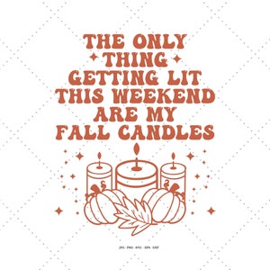 Getting Lit Candles, Cute Fall Svg, Women&#39;s Fall, Fall Shirt Svg, Thanksgiving Shirt, Pumpkin Patch
