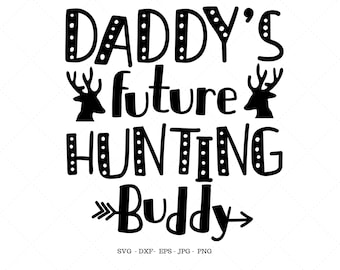 Daddy Hunting Buddy Svg, Baby Girl Hunting, Newborn Photo Prop, Take Home Outfit, Country Svg, Hunting