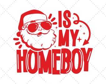 Santa Is My Homeboy Svg, Funny Santa Svg, Funny Santa Png, Kids Santa Svg, Toddler Svg