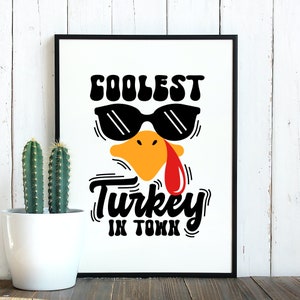 May include: A white printable sign with a black and red turkey illustration wearing sunglasses and the text "Coolest Turkey in Town".