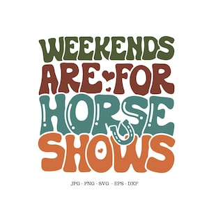 Horse Show Mom, Horse Show Mama, Horse Lover Svg, Weekends Are For