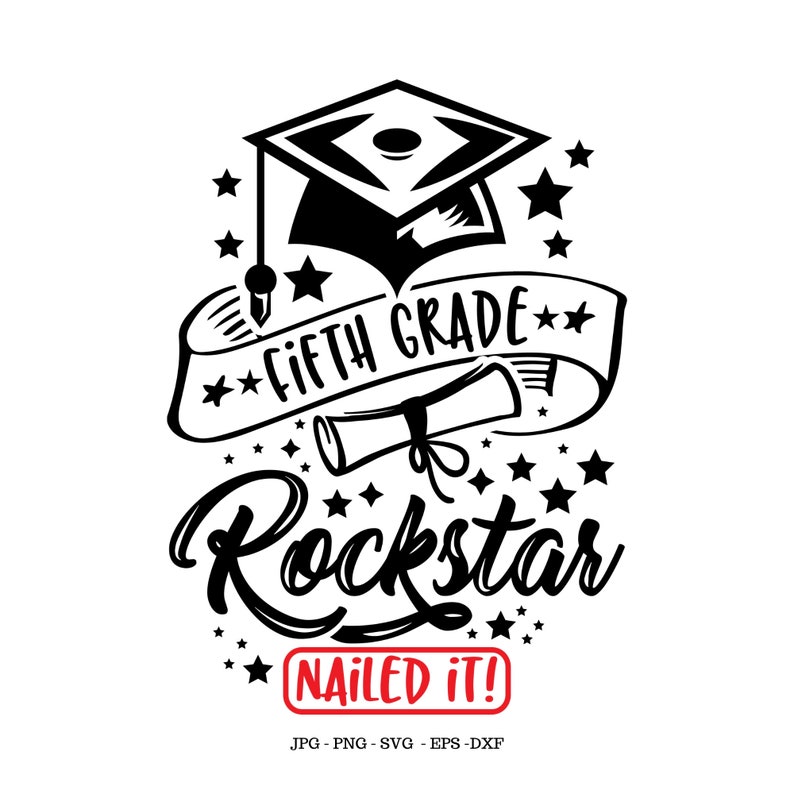 May include: Black and white illustration of a graduation cap, diploma, and stars with the text "FIFTH GRADE Rockstar NAILED IT!"