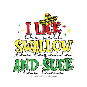 I Lick The Salt, Drinking Quote Svg, Drinking Shirt Svg, Fiesta Shirt Png